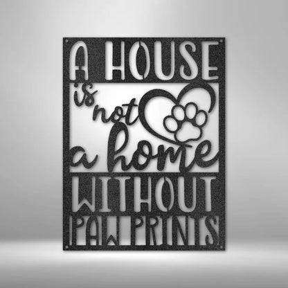 Home with Paw Prints - Steel Sign - USA Metal Signs