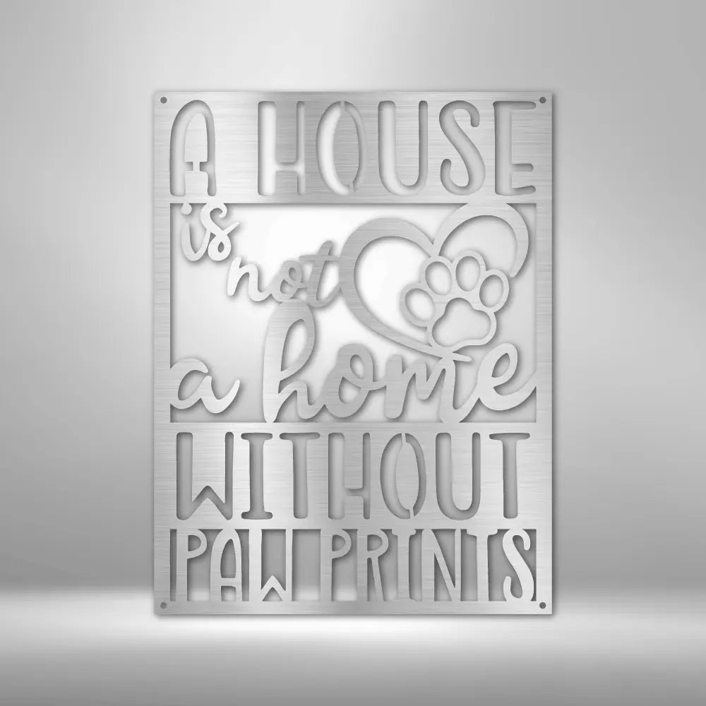 Home with Paw Prints - Steel Sign - USA Metal Signs