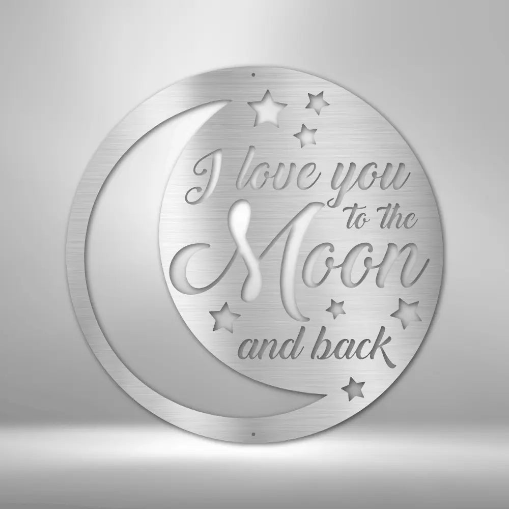 To the Moon and Back - Steel Sign - USA Metal Signs