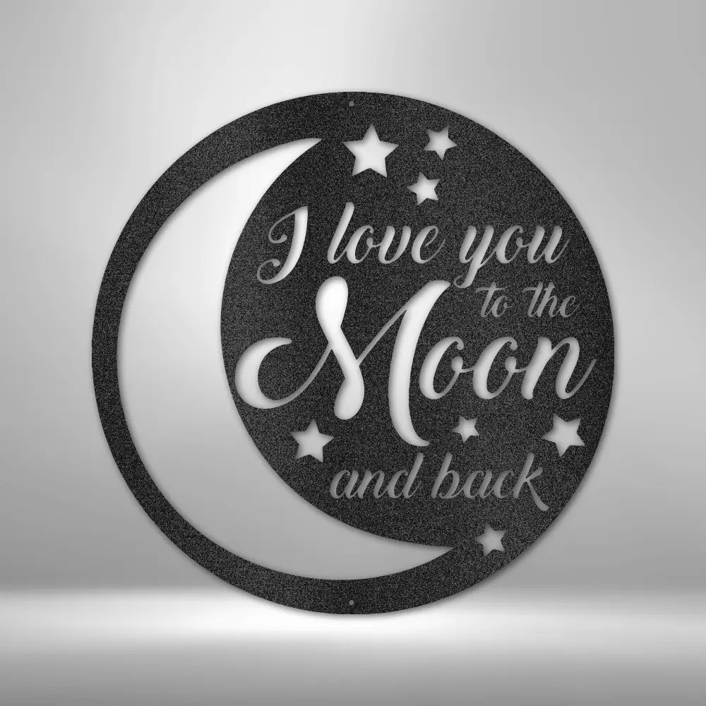 To the Moon and Back - Steel Sign - USA Metal Signs