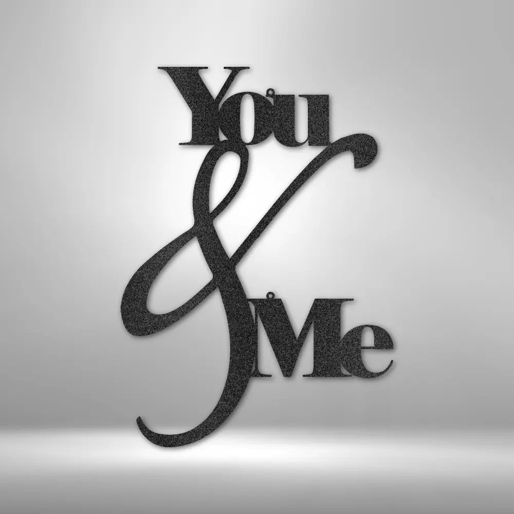 You and Me Quote - Steel Sign - USA Metal Signs