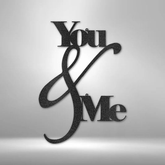 You and Me Quote - Steel Sign - USA Metal Signs