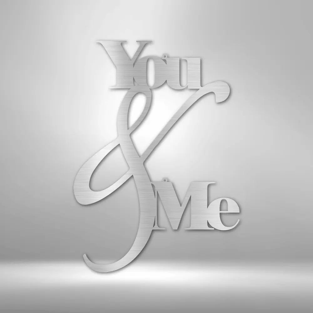 You and Me Quote - Steel Sign - USA Metal Signs