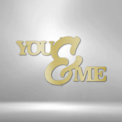 You and Me Script - Steel Sign - USA Metal Signs