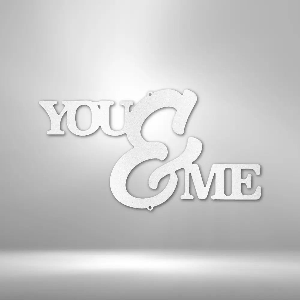 You and Me Script - Steel Sign - USA Metal Signs